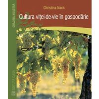 Cultura vitei de vie in gospodarie - Editura Casa