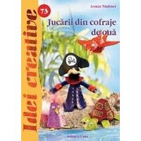 Jucarii din cofraje de oua - Idei Creative nr 73