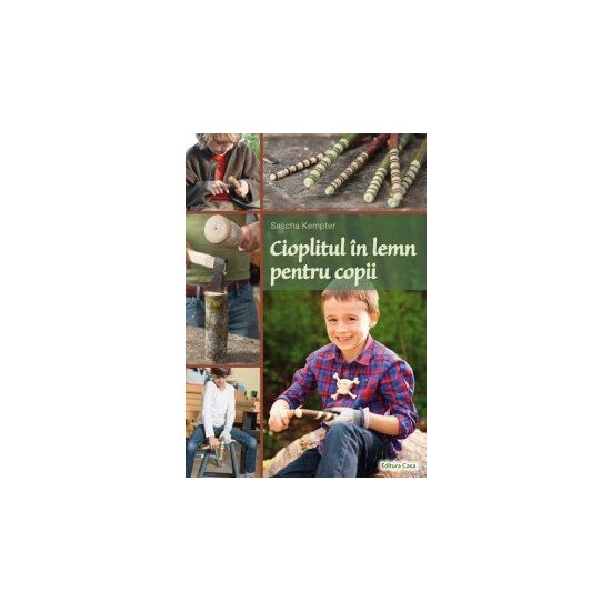 Cioplitul in lemn pentru copii - Editura Casa