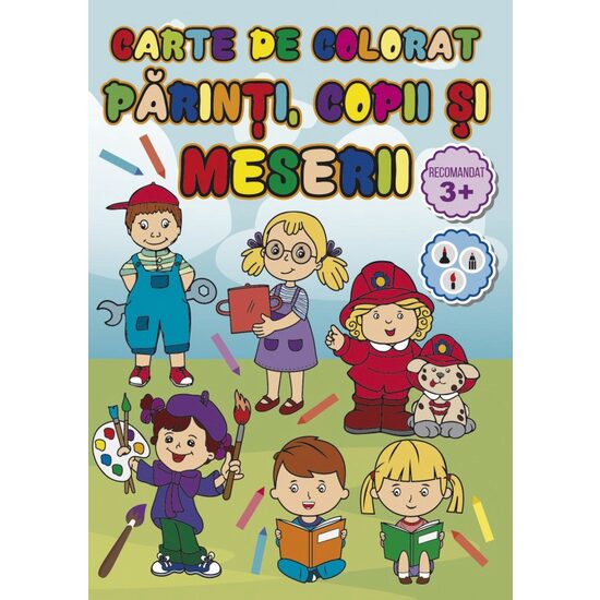 Carte de colorat - Parinti , copii si meserii - LIBR.